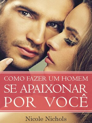 cover image of Como Fazer um Homem se Apaixonar por Você